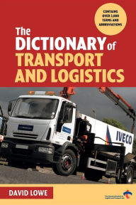 Title: The Dictionary of Transport and Logistics, Author: David Lowe