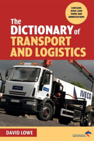 Title: Dictionary of Transport and Logistics / Edition 1, Author: David Lowe