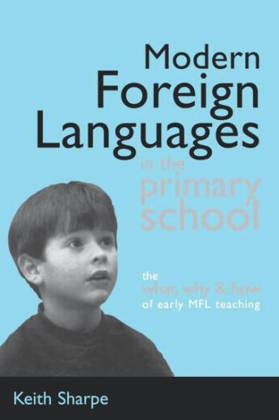 Modern Foreign Languages The Primary School: What, Why and How of Early MFL Teaching