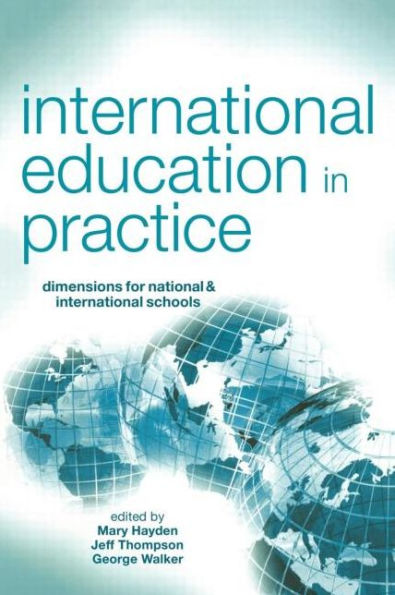 International Education in Practice: Dimensions for Schools and International Schools / Edition 1