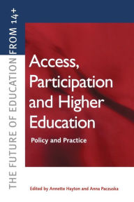 Title: Access, Participation and Higher Education: Policy and Practice, Author: Annette Hayton