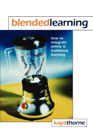 Title: Blended Learning: How to Integrate Online and Traditional Learning, Author: Kaye Thorne