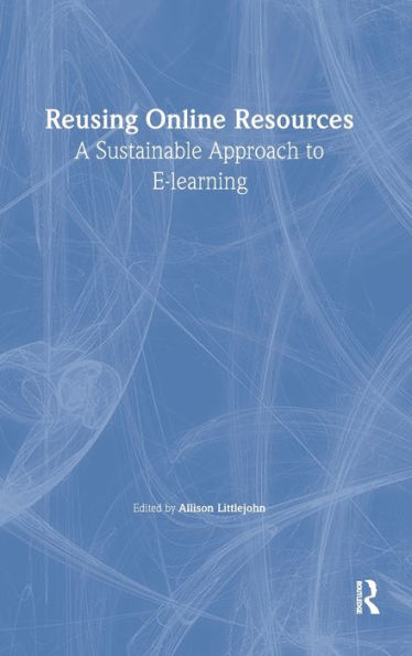 Reusing Online Resources: A Sustainable Approach to E-learning / Edition 1