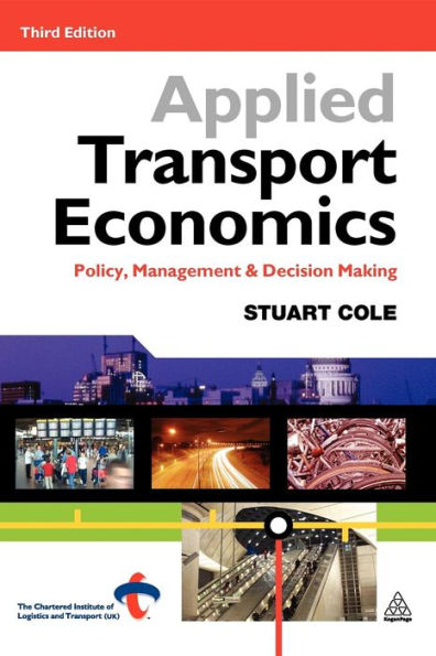 Applied Transport Economics: Policy Management and Decision Making / Edition 3