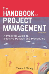 Title: The Handbook of Project Management: A Practical Guide to Effective Policies and Procedures, Author: Trevor Young