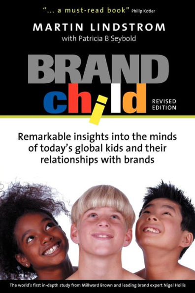 BrandChild: Remarkable Insights into the Minds of Today's Global Kids and Their Relationship with Brands