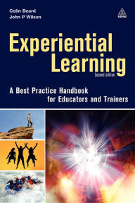 Title: Experiential Learning: A Best Practice Handbook for Educators and Trainers / Edition 2, Author: Colin Beard