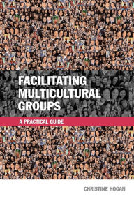 Title: Facilitating Multicultural Groups: A Practical Guide, Author: Christine Hogan