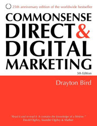 Title: Commonsense Direct and Digital Marketing / Edition 5, Author: Drayton Bird