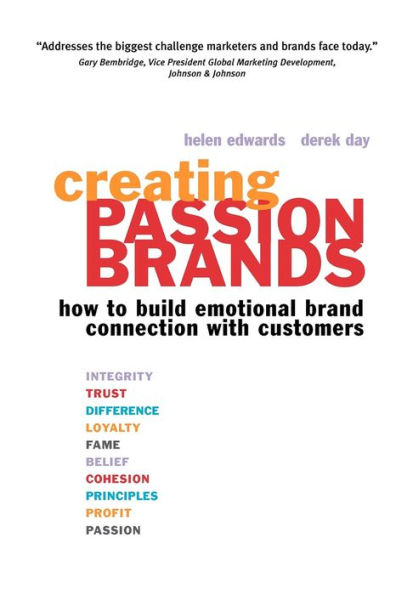 Creating Passion Brands: How to Build Emotional Brand Connection with Customers / Edition 1