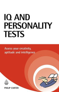 Title: IQ and Personality Tests: Assess and Improve Your Creativity, Aptitude and Intelligence, Author: Philip Carter