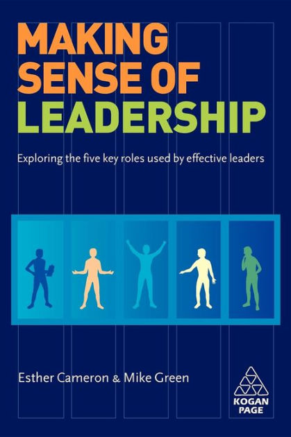 Making Sense of Leadership: Exploring the Five Key Roles Used by ...