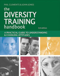 Title: Diversity Training Handbook: A Practical Guide to Understanding and Changing Attitudes, Author: John Jones