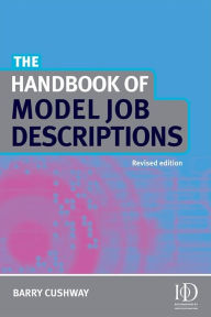 Title: The Handbook of Model Job Descriptions / Edition 1, Author: Barry Cushway