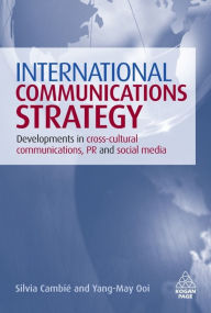 Title: International Communications Strategy: Developments in Cross-Cultural Communications, PR and Social Media / Edition 1, Author: Silvia Cambi