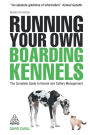 Running Your Own Boarding Kennels: The Complete Guide to Kennel and Cattery Management