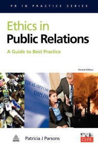 Title: Ethics in Public Relations / Edition 2, Author: Patricia J Parsons