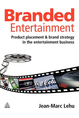 Branded Entertainment: Product Placement & Brand Strategy in the Entertainment Business