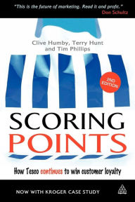 Title: Scoring Points: How Tesco Continues to Win Customer Loyalty / Edition 2, Author: Clive Humby