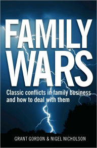 Title: Family Wars: The Real Stories Behind the Most Famous Family Business Feuds, Author: Grant Gordon