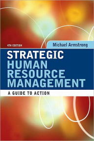 Title: Strategic Human Resource Management: A Guide to Action / Edition 4, Author: Michael Armstrong