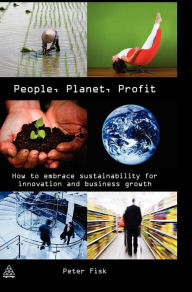 Title: People, Planet, Profit: How to Embrace Sustainability for Innovation and Business Growth, Author: Peter Fisk