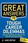 Great Answers to Tough Career Dilemmas: Test Your Aptitude, Be Inspired and Discover Your Ideal Career