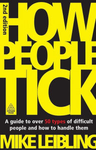 Title: How People Tick: A Guide to Over 50 Types of Difficult People and How to Handle Them / Edition 2, Author: Mike Leibling
