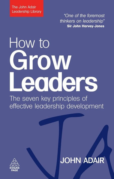 How to Grow Leaders: The Seven Key Principles of Effective Leadership Development