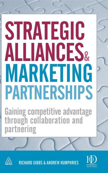 Strategic Alliances and Marketing Partnerships: Gaining Competitive Advantage Through Collaboration and Partnering / Edition 1