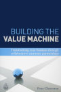 Building the Value Machine: Transforming Your Business Through Collaborative Customer Partnerships