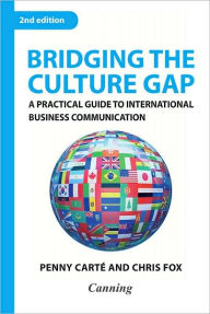 Title: Bridging the Culture Gap: A Practical Guide to International Business Communication, Author: Penny Carte