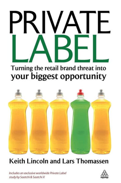 Private Label: Turning the Retail Brand Threat into Your Biggest Opportunity