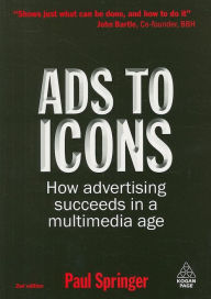 Title: Ads to Icons: How Advertising Succeeds in a Multimedia Age, Author: Paul Springer