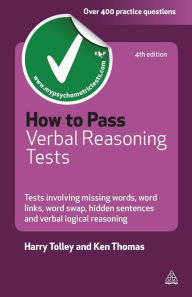 Title: How to Pass Verbal Reasoning Tests: Tests Involving Missing Words, Word Swaps, Word Link, Hidden Sentences, Sentence Sequences and Verbal Logical Reasoning, Author: Harry Tolley