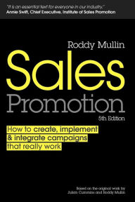 Title: Sales Promotion: How to Create, Implement and Integrate Campaigns that Really Work / Edition 5, Author: Roddy Mullin