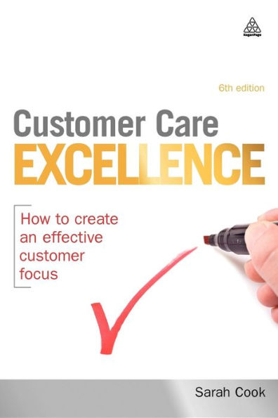 Customer Care Excellence: How to Create an Effective Focus