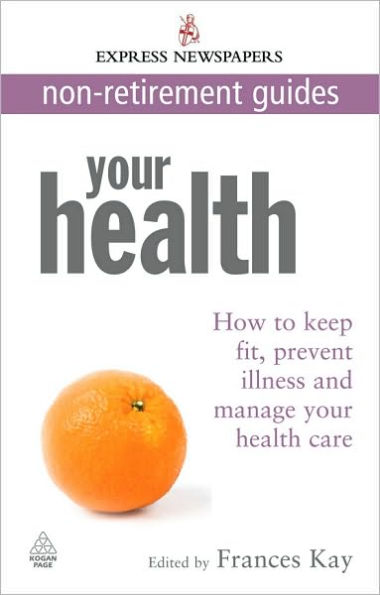 Your Health: How to Keep Fit, Prevent Illness and Manage Your Health Care Express Newspapers Non Retirement Guides