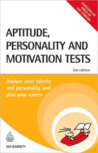 Title: Aptitude Personality and Motivation Tests: Analyse Your Talents and Personality and Plan Your Career, Author: Jim Barrett