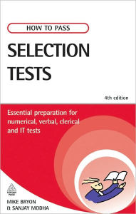 Title: How to Pass Selection Tests: Essential Preparation for Numerical, Verbal, Clerical and IT Tests, Author: Mike Bryon