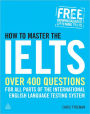 How to Master the IELTS: Over 400 Questions for All Parts of the International English Language Testing System