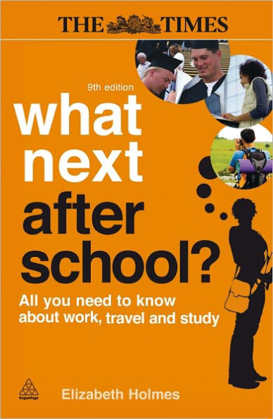 What Next After School? ?: All You Need to Know About Work, Travel and Study