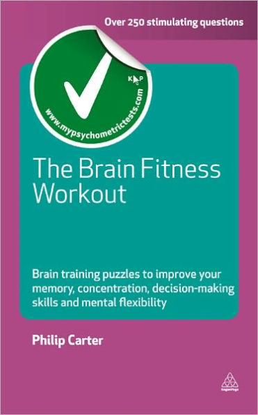 The Brain Fitness Workout: Brain Training Puzzles to Improve Your Memory Concentration Decision Making Skills and Mental Flexibility