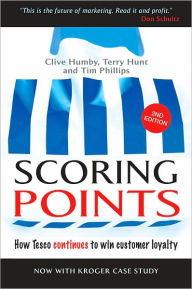 Title: Scoring Points: How Tesco Continues to Win Customer Loyalty, Author: Clive Humby