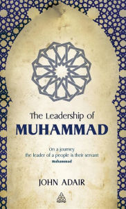Title: The Leadership of Muhammad, Author: John Adair