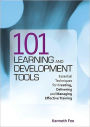 101 Learning and Development Tools: Essential Techniques for Creating, Delivering and Managing Effective Training