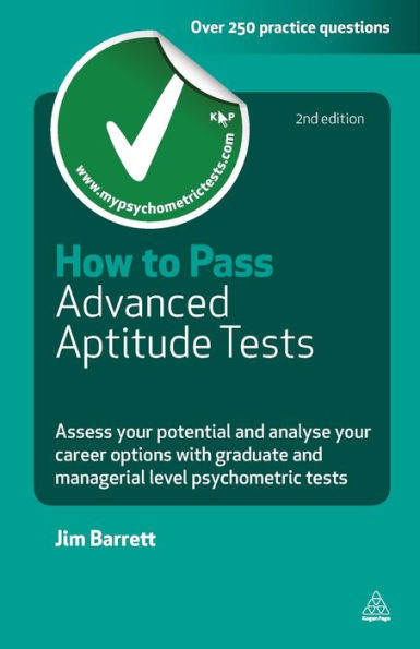 How to Pass Advanced Aptitude Tests: Asseess Your Potential and Analyse Your Career Options with Graduate and Management Level Psychometric Tests