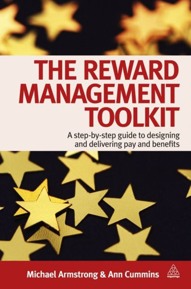 The Reward Management Toolkit: A Step-By-Step Guide to Designing and Delivering Pay Benefits