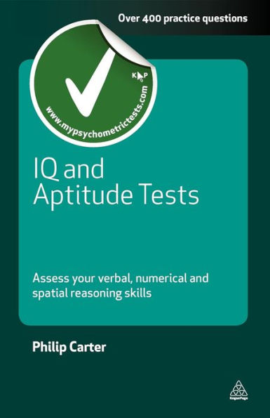 IQ and Aptitude Tests: Assess Your Verbal Numerical and Spatial Reasoning Skills