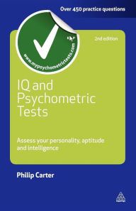 Title: IQ and Psychometric Tests: Assess Your Personality Aptitude and Intelligence, Author: Philip Carter
